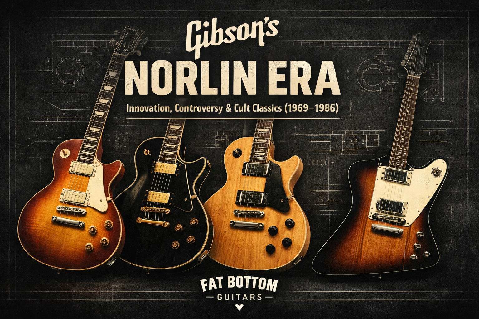 Gibson’s Norlin Era: The Models That Defined a Wild, Brilliant Chapter (1969–1986)