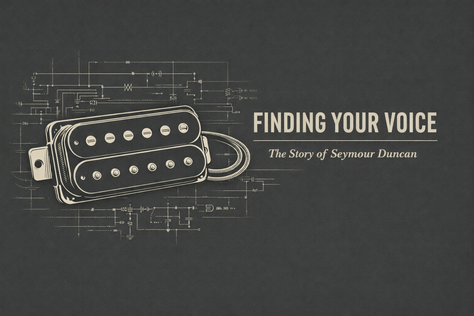 Finding Your Voice: The Story of Seymour Duncan